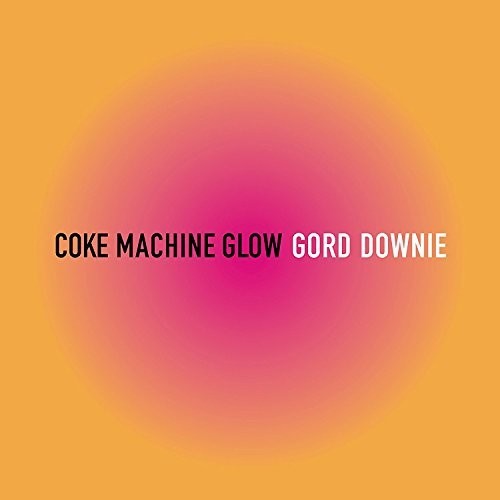the album cover for Gord Downie - Coke Machine Glow