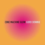 the album cover for Gord Downie - Coke Machine Glow