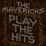 The Mavericks - Play The Hits (Vinyl)