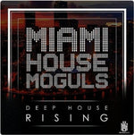the album cover for Miami House Moguls - Deep House Rising