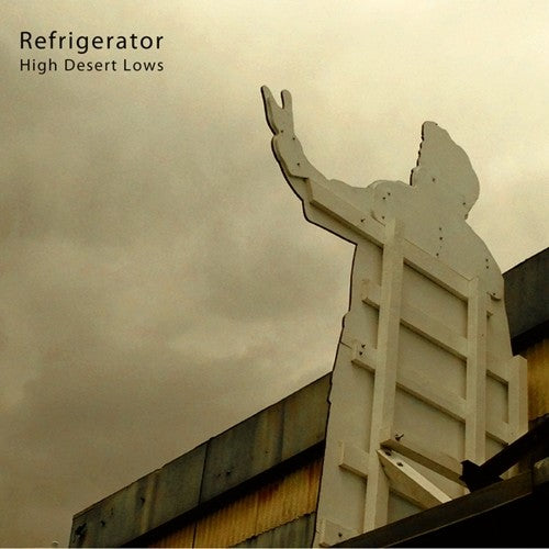 Refrigerator - High Desert Lows (Vinyl)