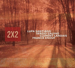 the album cover for Lupa Santiago / Galvao,Sergio / Enouf,Frack - 2X2