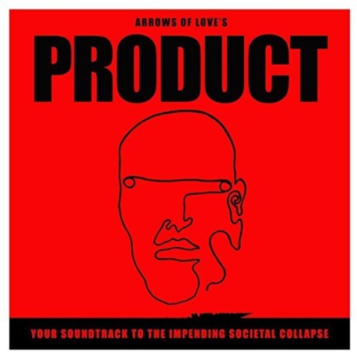 the album cover for Arrows Of Love - Your Soundtrack To The Impending Societal Collapse