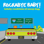 Rockabye Baby! - Lullaby Renditions Of Snoop Dogg (CD)