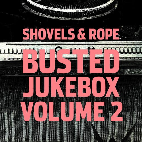 Shovels & Rope - Busted Jukebox 2 (Vinyl)