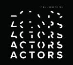 the album cover for Actors - It Will Come To You