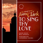 the album cover for Clark / Portsmouth Cathedral Choir / Drakett - To Sing Thy Love