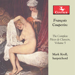 the album cover for Couperin / Kroll - Complete Pieces de Clavecin 5