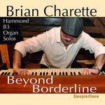 the album cover for Brian Charette - Beyond Borderline