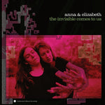 the album cover for Anna & Elizabeth - Invisible Comes To Us