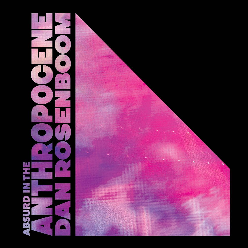 the album cover for Dan Rosenboom - Absurd In The Anthropocene