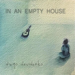 the album cover for Diego Davidenko - In An Empty House