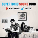 Supertonic Sound Club - Please Don't Ask / I Need You (Vinyl)