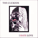 Cuckoos - I Hate Love (Vinyl)
