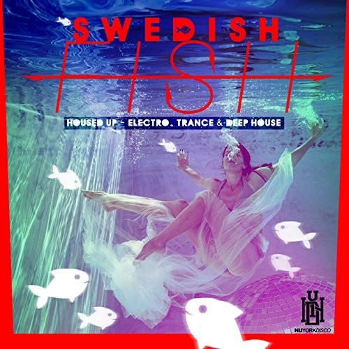 the album cover for Swedish Fish - Housed Up - Electro, Trance & Deep House