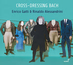 the album cover for J Bach S / Gatti / Alessandrini - Cross Dressing Bach