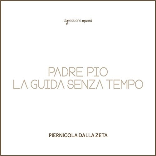 the album cover for Piernicola Zeta Dalla - Padre Pio la Guida Senza Tempo