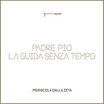 the album cover for Piernicola Zeta Dalla - Padre Pio la Guida Senza Tempo