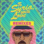 Omar Souleyman - To Syria, With Love Remixes (Vinyl)