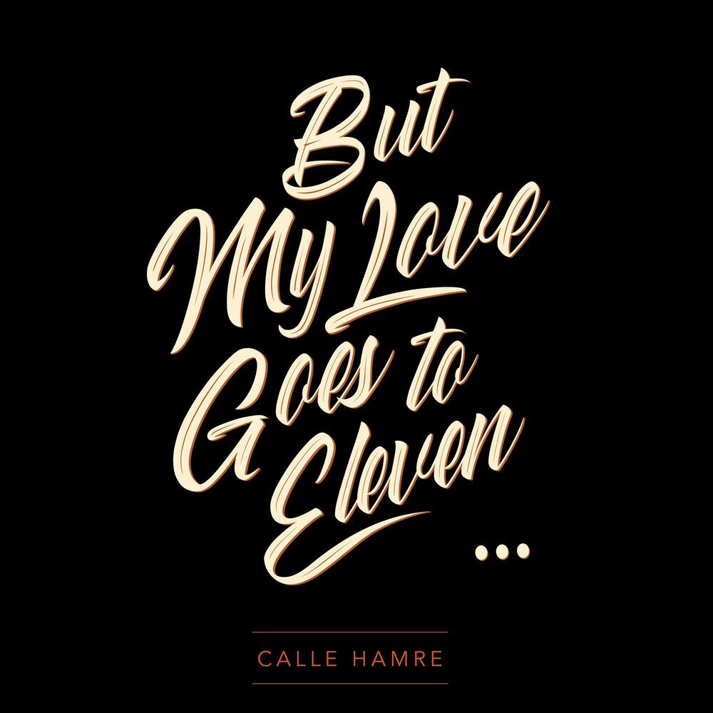 the album cover for Calle Hamre - But My Love Goes To Eleven