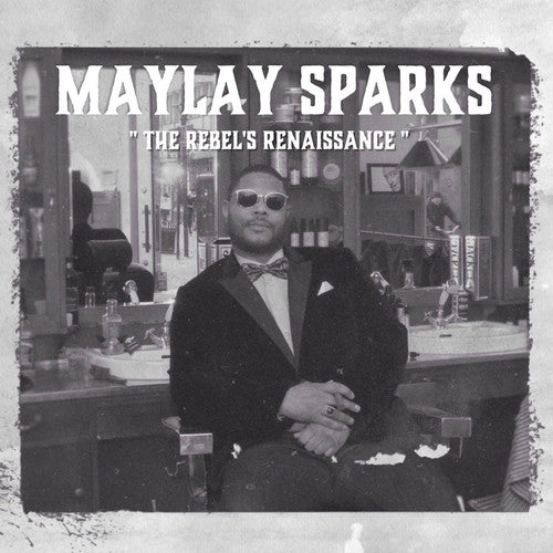 Maylay Sparks - The Rebel's Renaissance (Vinyl)