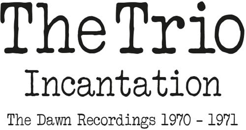 the album cover for Trio - Incantation: Dawn Recordings 1970-1971