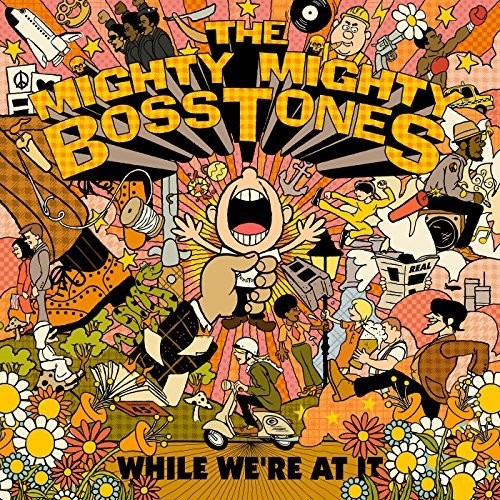 the album cover for The Mighty Mighty Bosstones - While We're At It