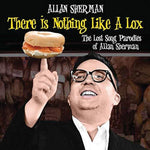 the album cover for Allan Sherman - There Is Nothing Like A Lox: The Lost Song Parodies Of Alan Sherman