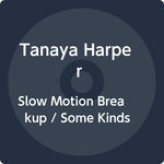 Tanaya Harper - Slow Motion Breakup / Some Kinds (CD)