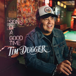 the album cover for Tim Dugger - Signs Of A Good Time