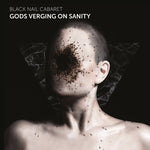 ブラック・ネイル・キャバレー - Gods Verging On Sanity (CD)
