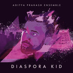 the album cover for Aditya Prakash Ensemble - Diaspora Kid
