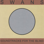Swans - Soundtracks For The Blind (CD)