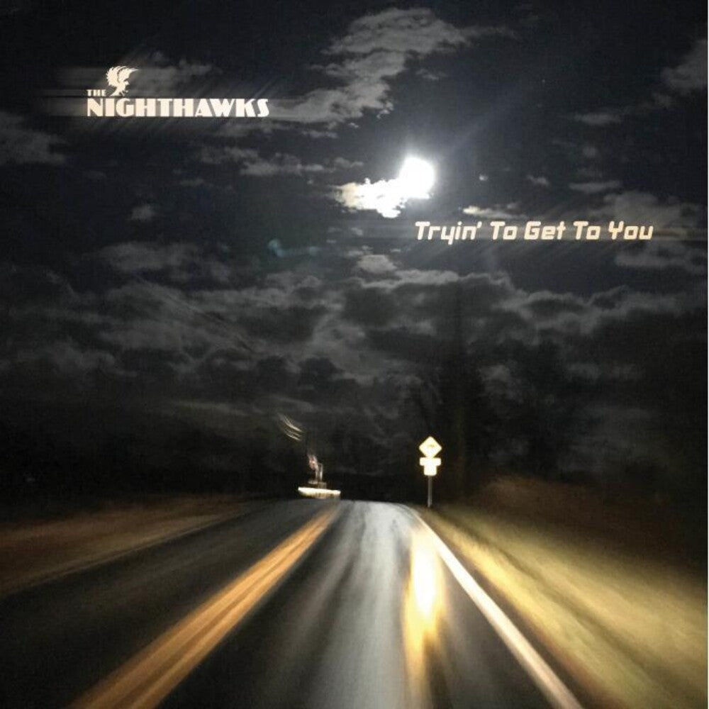 the album cover for Nighthawks - Tryin To Get To You