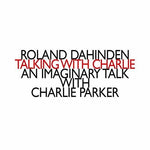 the album cover for Dahinden / Calderone / Garcia - Talking with Charlie
