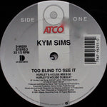 Kym Sims : Too Blind To See It (12", Single)