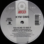Kym Sims : Too Blind To See It (12", Single)