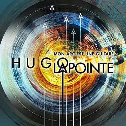 the album cover for Hugo Lapointe - Mon Arc Est Une Guitare