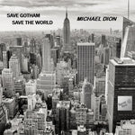 the album cover for Michael Dión - Save Gotham Save The World