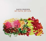 the album cover for David Friesen - My Faith My Life
