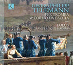 the album cover for Telemann / Ensemble Eolus / Madeuf - Per la Tromba & Corno Da Caccia