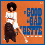 the album cover for Bette Smith - The Good The Bad The Bette