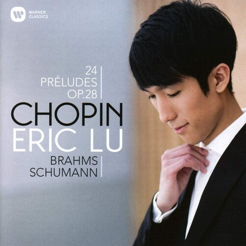 Eric Lu - Chopin, Brahms, Schumann 24 Preludes OP. 28 (CD)
