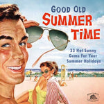 the album cover for Good Old Summertime 33 Hot Sunny Gems For / Var - Good Old Summertime: 33 Hot Sunny Gems For Your Summer Holidays (Various Artists)