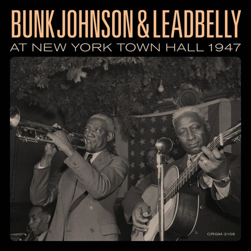 Bunk Johnson - Bunk Johnson & Leadbelly At New York Town Hall 1947 (Vinyl)