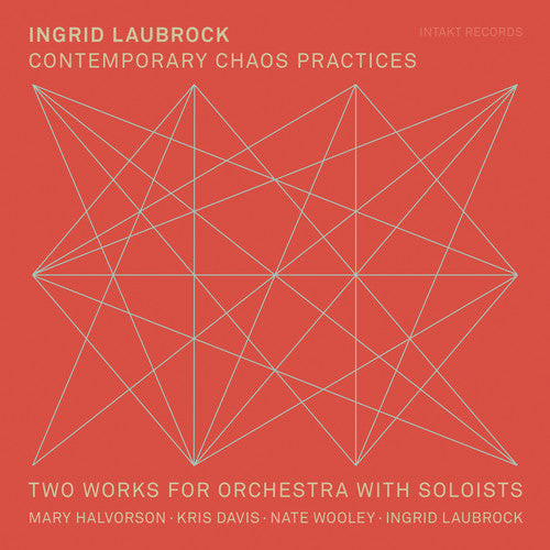 the album cover for Ingrid Laubrock / Halvorson,Mary - Contemporary Chaos Practices