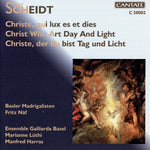 the album cover for Scheidt / Basler Madrigalisten / Harras - Christ Who Art Day & Light