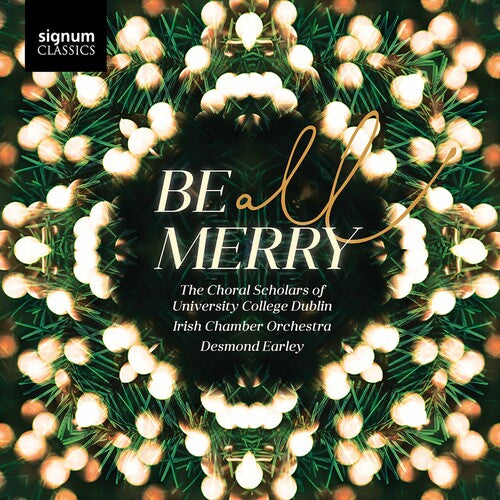 Orquesta de Cámara Irlandesa de la University College Dublin, Be All Merry (CD)