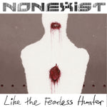 the album cover for Nonexist - Like The Fearless Hunter