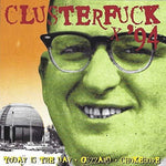 the album cover for Clusterfuck 94 / Various Ltd - Chokebore Guzzard Today Is the